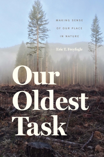 Our Oldest Task : Making Sense of Our Place in Nature, EPUB eBook