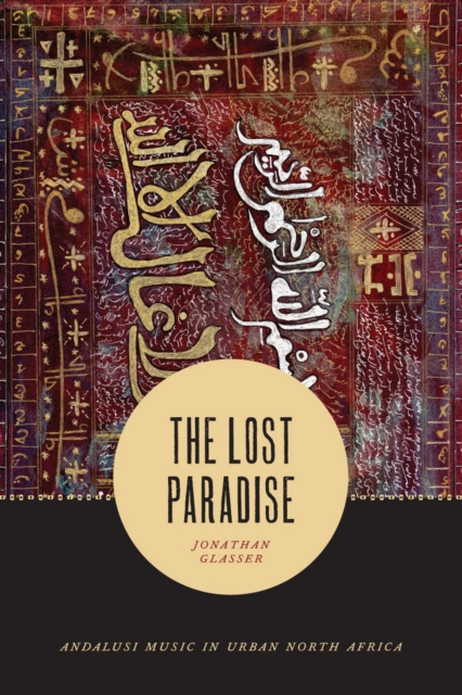 The Lost Paradise : Andalusi Music in Urban North Africa, EPUB eBook