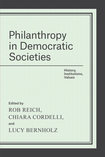 Philanthropy in Democratic Societies : History, Institutions, Values, Paperback / softback Book