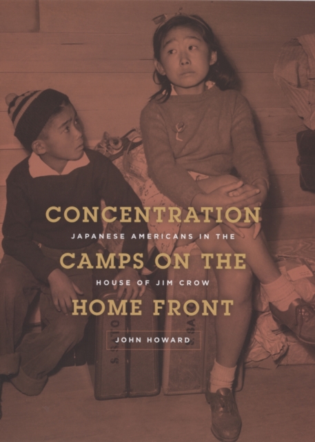 Concentration Camps on the Home Front : Japanese Americans in the House of Jim Crow, PDF eBook