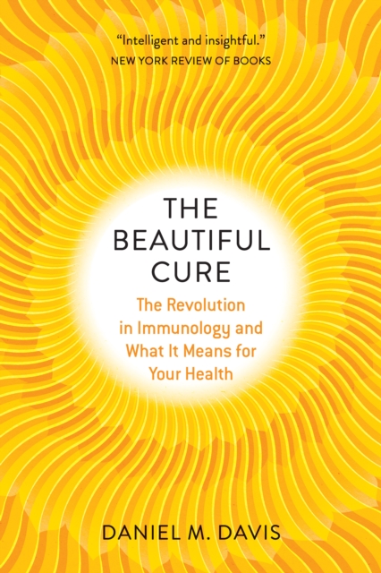 The Beautiful Cure : The Revolution in Immunology and What It Means for Your Health, EPUB eBook