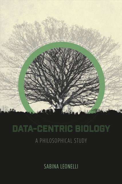 Data-Centric Biology : A Philosophical Study, Paperback / softback Book