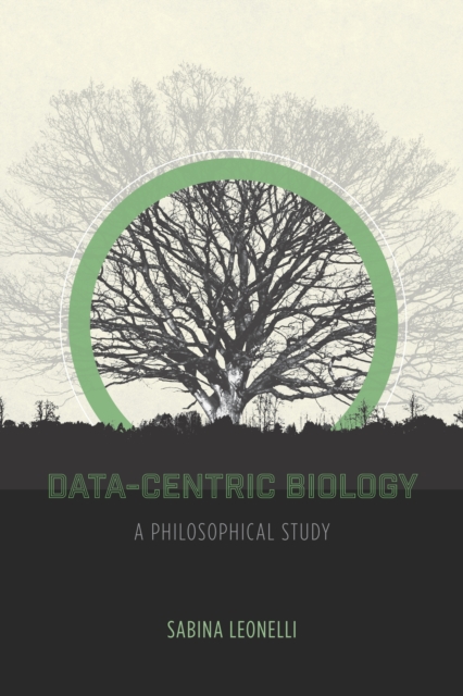 Data-Centric Biology : A Philosophical Study, EPUB eBook