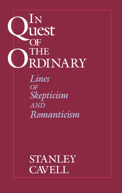 In Quest of the Ordinary : Lines of Skepticism and Romanticism, EPUB eBook
