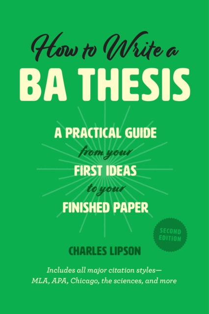 How to Write a BA Thesis, Second Edition : A Practical Guide from Your First Ideas to Your Finished Paper, EPUB eBook