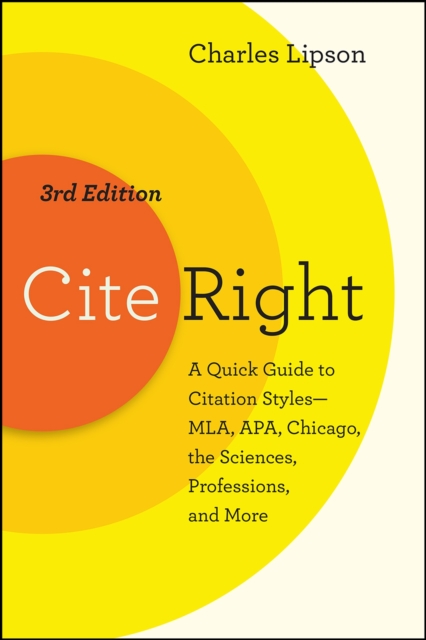 Cite Right, Third Edition : A Quick Guide to Citation Styles--MLA, APA, Chicago, the Sciences, Professions, and More, Paperback / softback Book