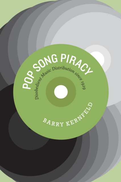 Pop Song Piracy : Disobedient Music Distribution since 1929, EPUB eBook