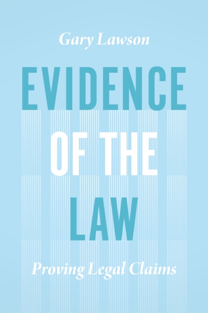 Evidence of the Law : Proving Legal Claims, EPUB eBook