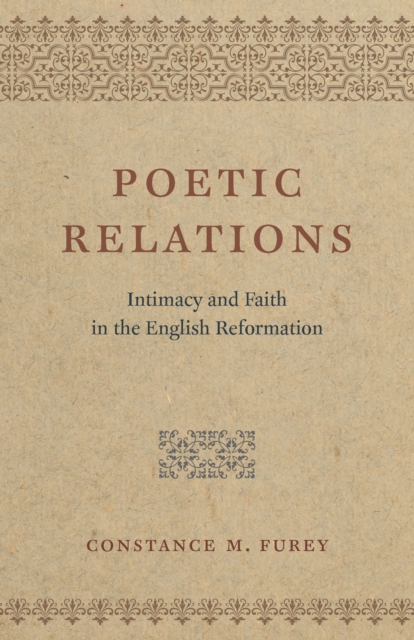 Poetic Relations : Intimacy and Faith in the English Reformation, EPUB eBook