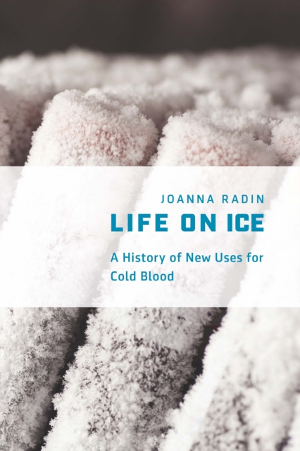 Life on Ice : A History of New Uses for Cold Blood, EPUB eBook