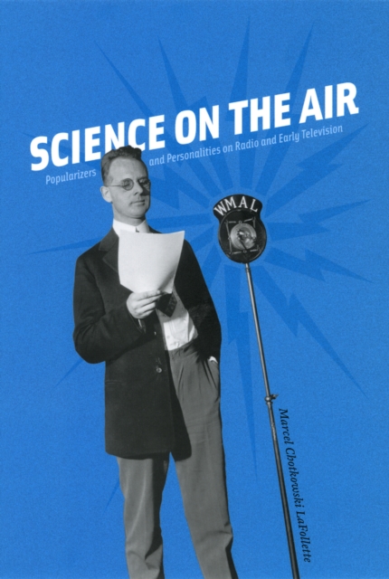 Science on the Air : Popularizers and Personalities on Radio and Early Television, PDF eBook
