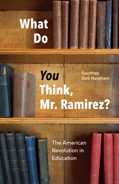What Do You Think, Mr. Ramirez? : The American Revolution in Education, EPUB eBook
