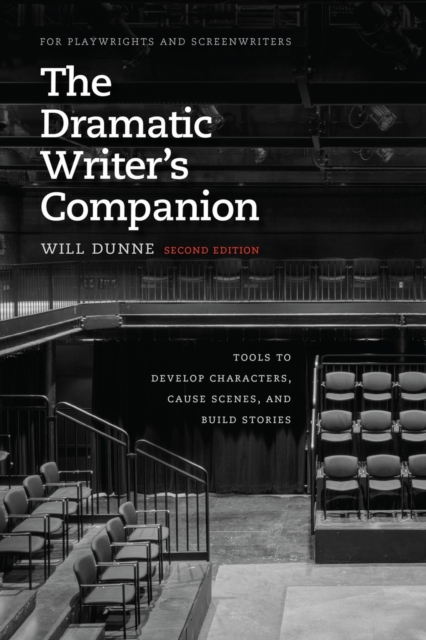 The Dramatic Writer's Companion, Second Edition : Tools to Develop Characters, Cause Scenes, and Build Stories, Paperback / softback Book