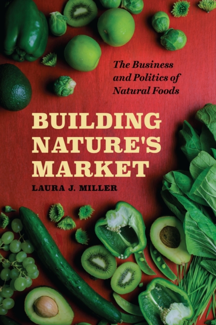 Building Nature's Market : The Business and Politics of Natural Foods, EPUB eBook