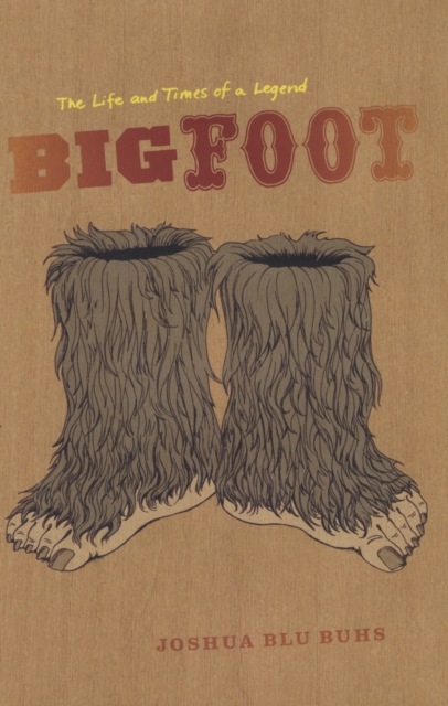 Bigfoot : The Life and Times of a Legend, PDF eBook