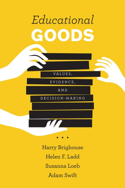 Educational Goods : Values, Evidence, and Decision-Making, Paperback / softback Book