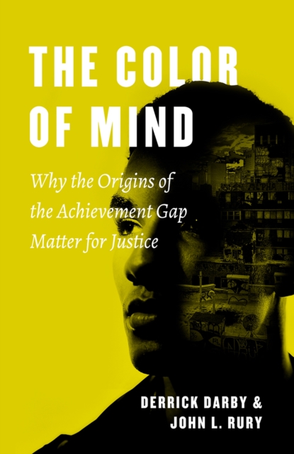 The Color of Mind : Why the Origins of the Achievement Gap Matter for Justice, Paperback / softback Book