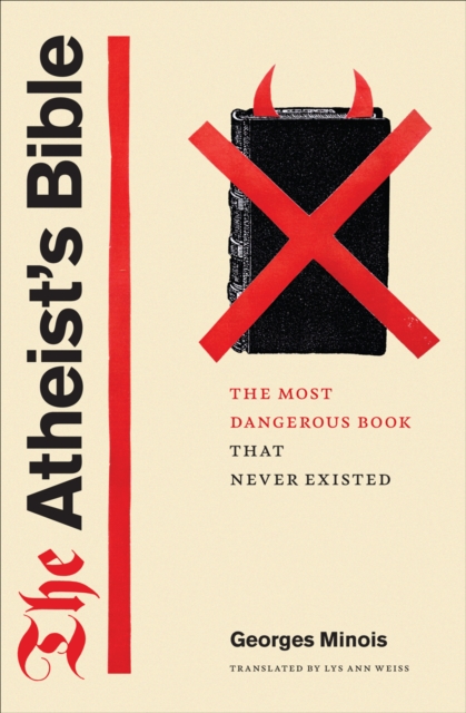 The Atheist's Bible : The Most Dangerous Book That Never Existed, EPUB eBook