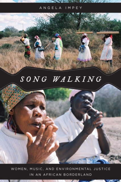 Song Walking : Women, Music, and Environmental Justice in an African Borderland, EPUB eBook