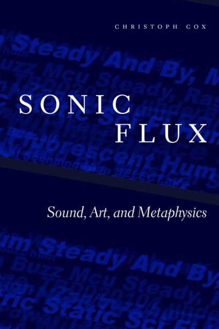 Sonic Flux : Sound, Art, and Metaphysics, Paperback / softback Book