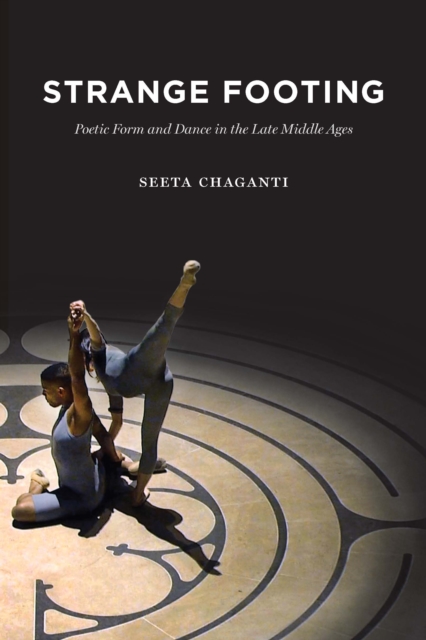 Strange Footing : Poetic Form and Dance in the Late Middle Ages, EPUB eBook