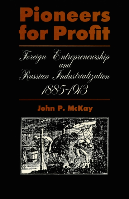 Pioneers for Profit : Foreign Entrepreneurship and Russian Industrialization, 1885-1913, EPUB eBook