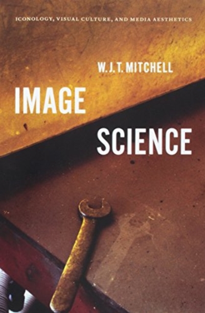 Image Science : Iconology, Visual Culture, and Media Aesthetics, Paperback / softback Book