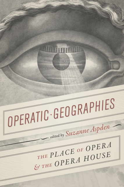 Operatic Geographies : The Place of Opera and the Opera House, EPUB eBook