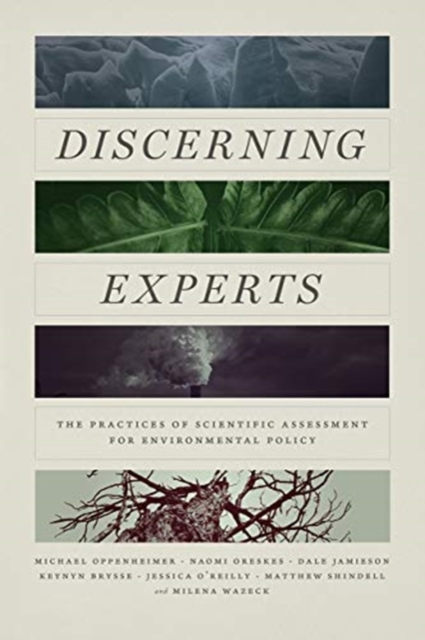 Discerning Experts : The Practices of Scientific Assessment for Environmental Policy, Paperback / softback Book
