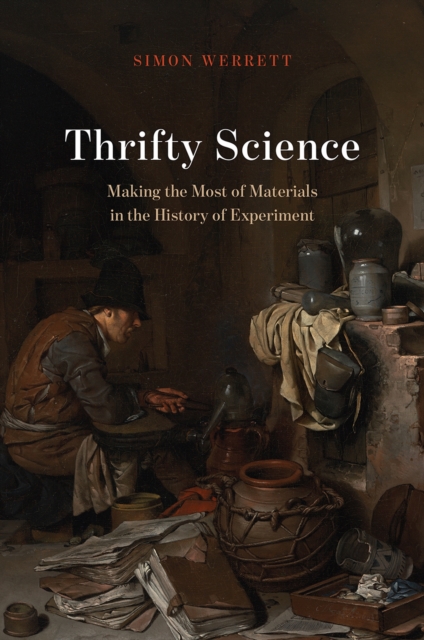 Thrifty Science : Making the Most of Materials in the History of Experiment, Hardback Book
