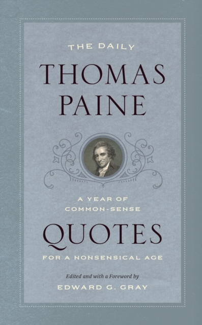 The Daily Thomas Paine : A Year of Common-Sense Quotes for a Nonsensical Age, EPUB eBook