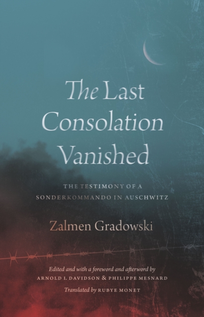 The Last Consolation Vanished : The Testimony of a Sonderkommando in Auschwitz, EPUB eBook