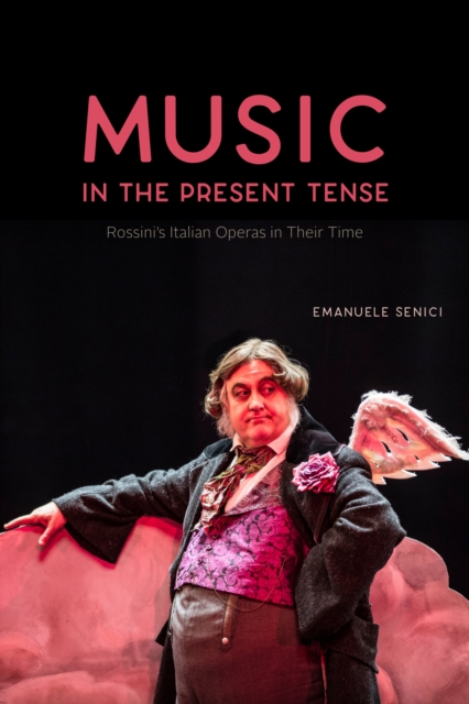 Music in the Present Tense : Rossini's Italian Operas in Their Time, EPUB eBook