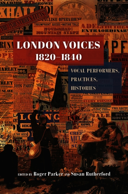 London Voices, 1820-1840 : Vocal Performers, Practices, Histories, EPUB eBook