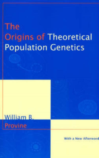 The Origins of Theoretical Population Genetics : With a New Afterword, Paperback / softback Book