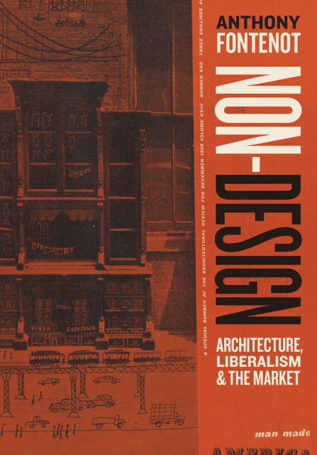 Non-Design : Architecture, Liberalism, and the Market, Hardback Book