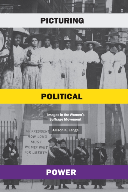 Picturing Political Power : Images in the Women's Suffrage Movement, EPUB eBook