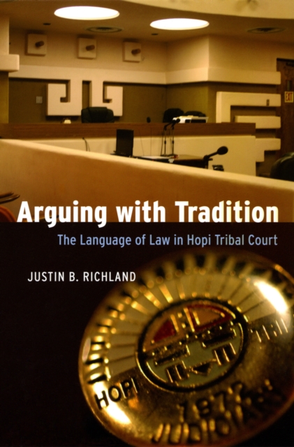 Arguing with Tradition : The Language of Law in Hopi Tribal Court, PDF eBook