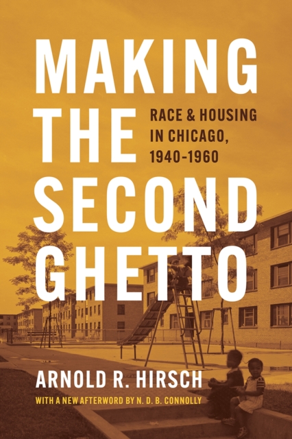 Making the Second Ghetto : Race and Housing in Chicago, 1940-1960, Paperback / softback Book