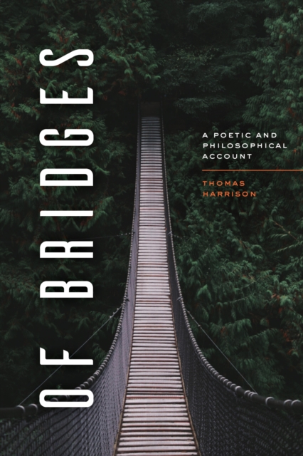 Of Bridges : A Poetic and Philosophical Account, Hardback Book