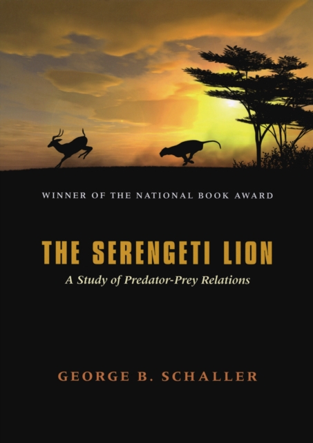 The Serengeti Lion : A Study of Predator-Prey Relations, PDF eBook