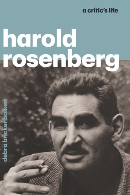 Harold Rosenberg : A Critic's Life, EPUB eBook