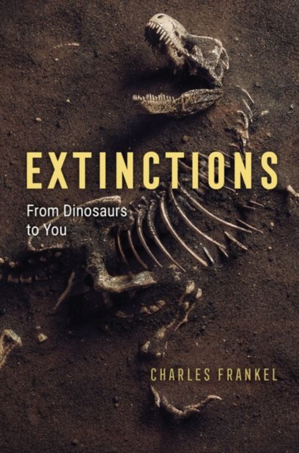 Extinctions : From Dinosaurs to You, Hardback Book