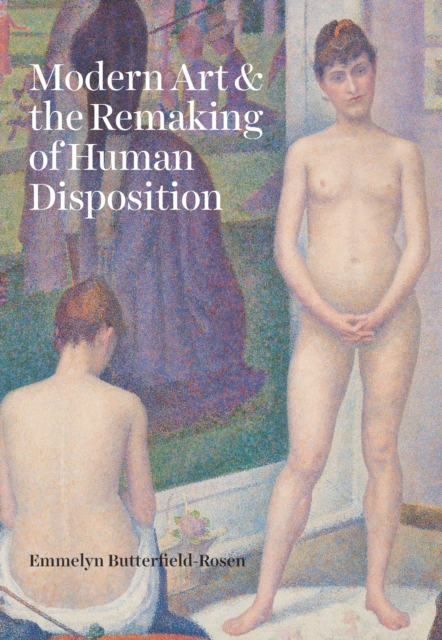 Modern Art and the Remaking of Human Disposition, EPUB eBook