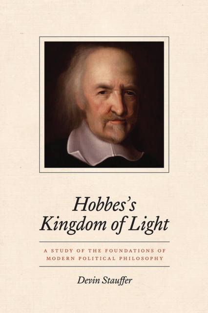 Hobbes's Kingdom of Light : A Study of the Foundations of Modern Political Philosophy, Paperback / softback Book