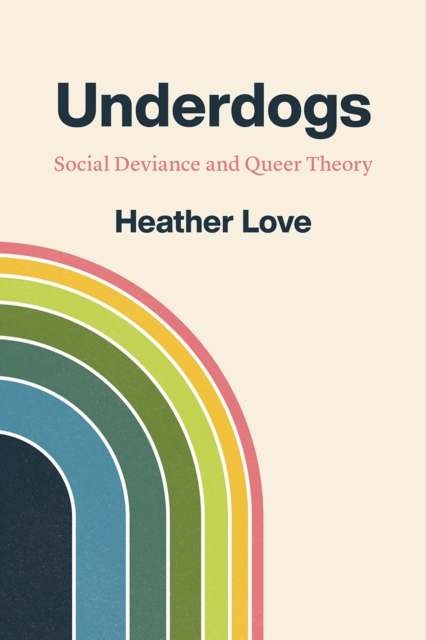 Underdogs : Social Deviance and Queer Theory, Paperback / softback Book