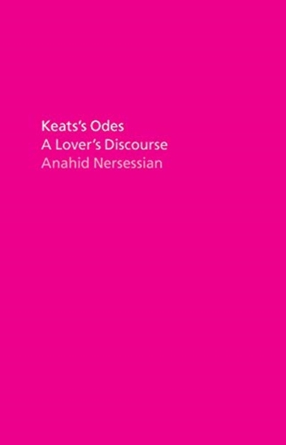 Keats's Odes : A Lover's Discourse, Hardback Book