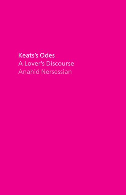 Keats's Odes : A Lover's Discourse, EPUB eBook