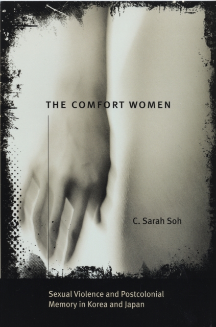 The Comfort Women : Sexual Violence and Postcolonial Memory in Korea and Japan, EPUB eBook