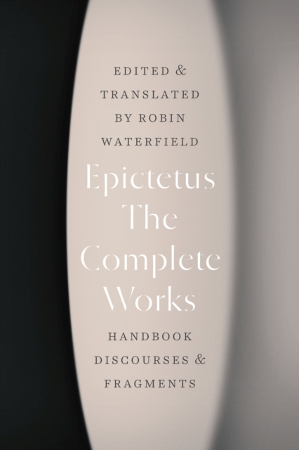 The Complete Works : Handbook, Discourses, and Fragments, Paperback / softback Book